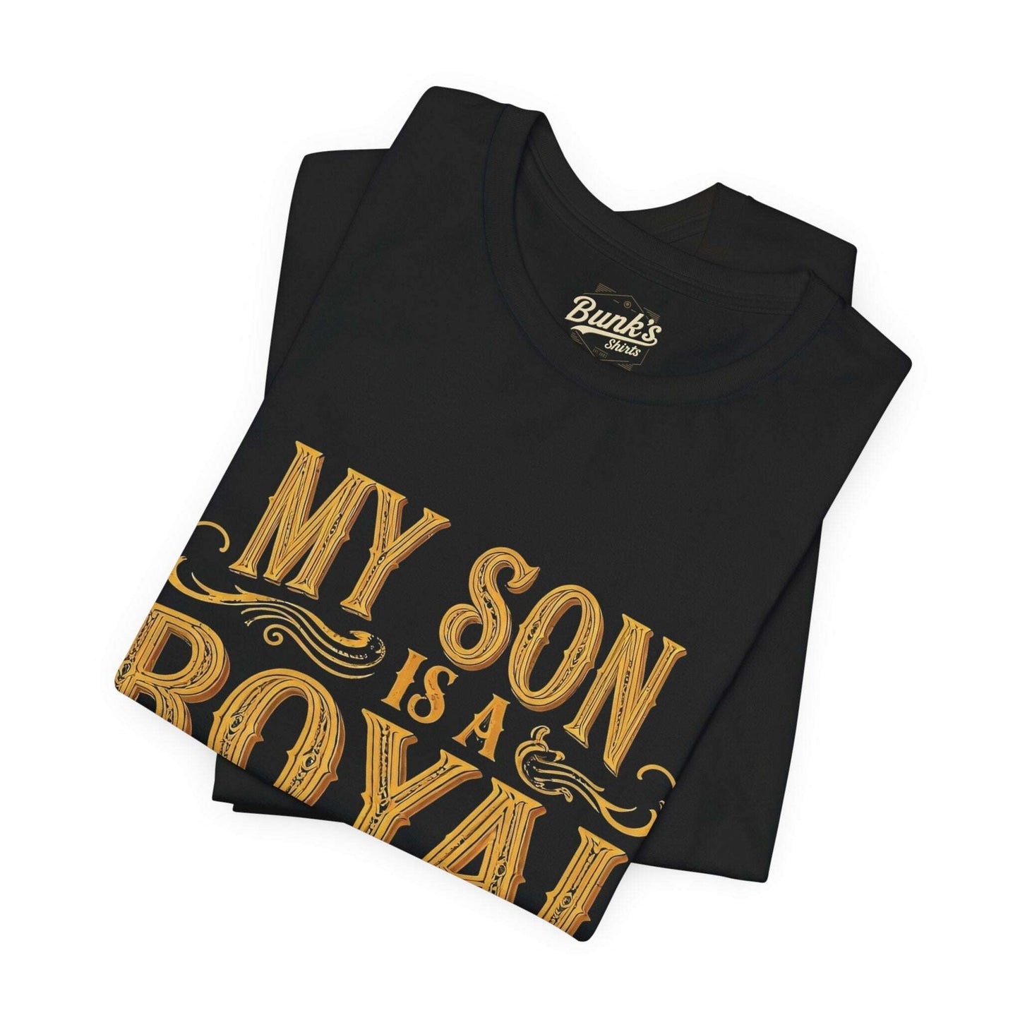 My Son is a Royal Pain - Bunk's Shirts